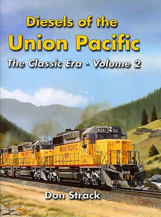 Diesels of the Union Pacific: The Classic Era - Volume 2