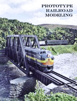 Prototype Railroad Modeling Volume One
