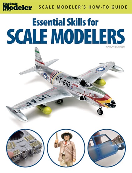 Essential Skills For Scale Modelers