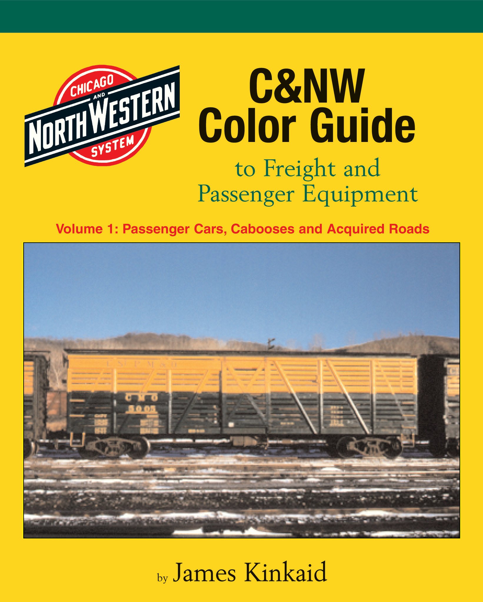 C&NW Color Guide to Freight and Passenger Equipment Volume 1