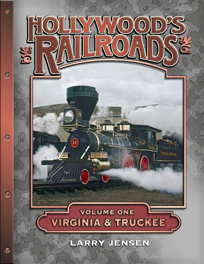 Hollywood’s Railroads Volume 1: Virginia & Truckee