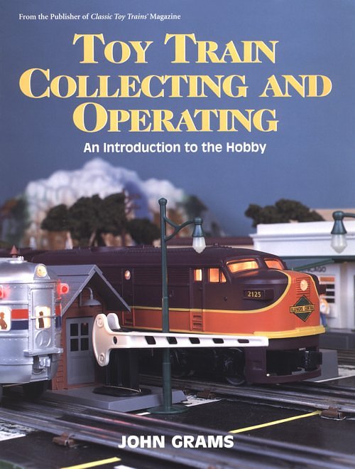 Toy Train Collecting and Operating: An Introduction to the Hobby