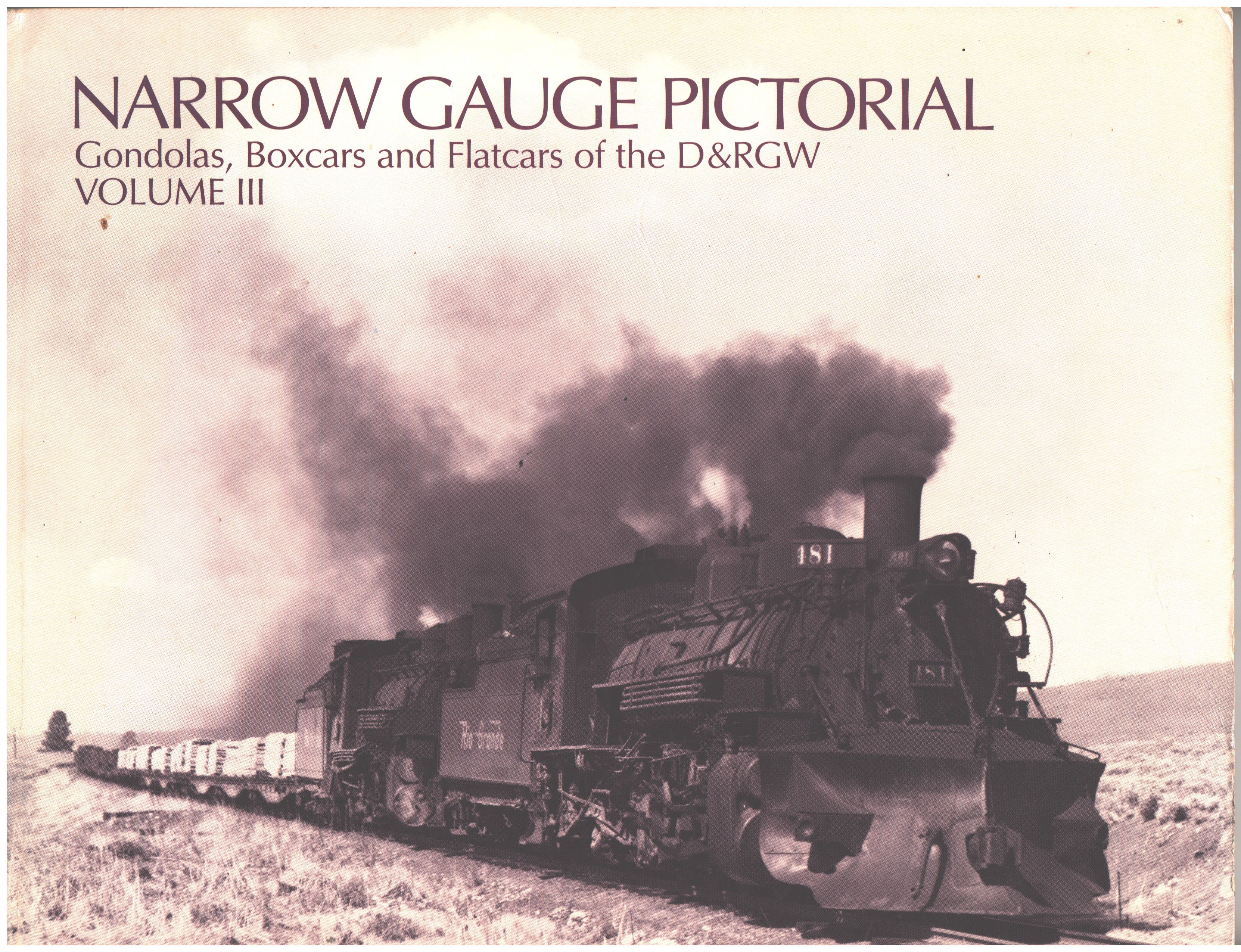 Narrow Gauge Pictorial Volume III Gondolas, Boxcars & Flatcars of DRGW
