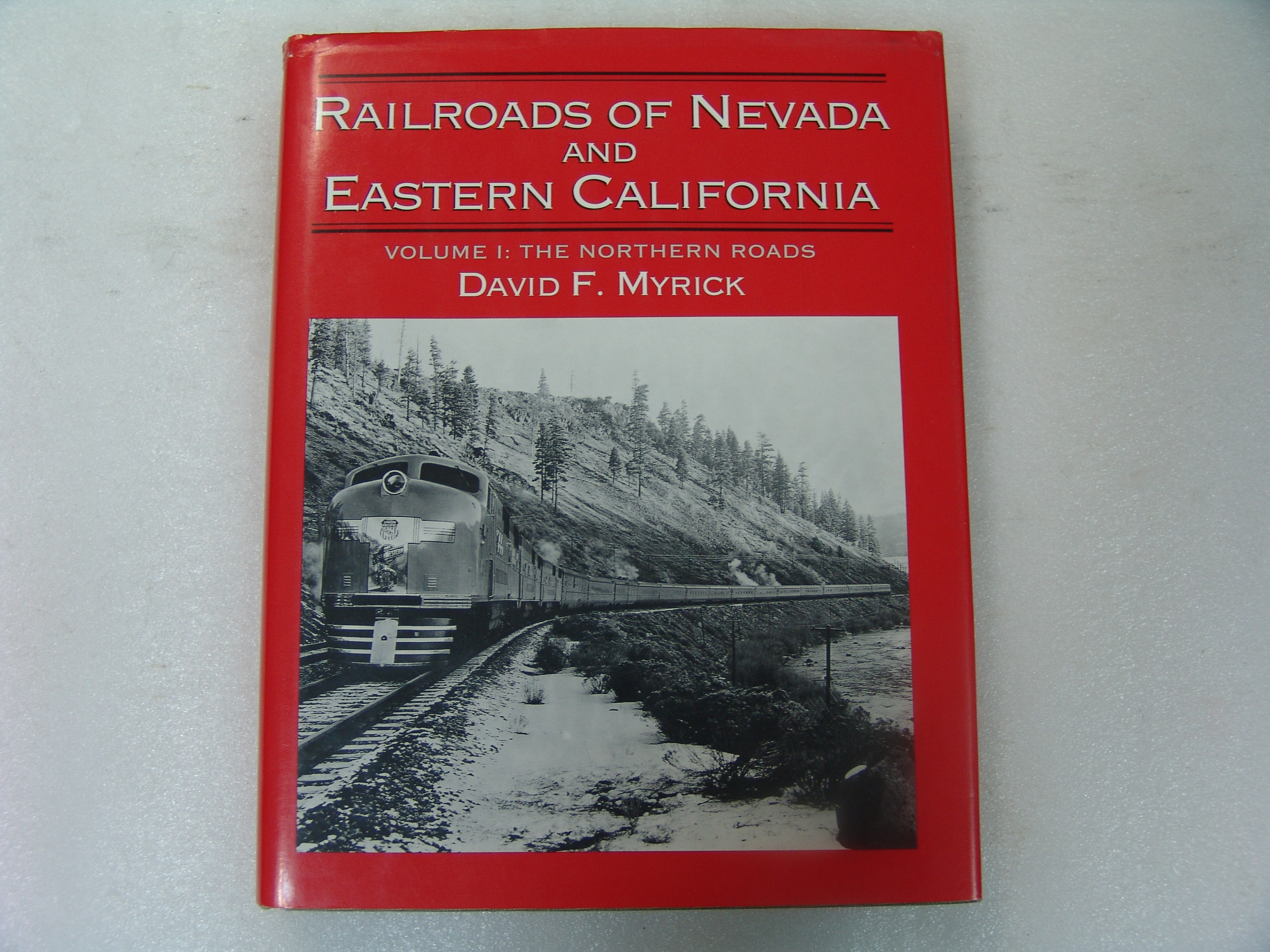 Railroads Of Nevada And Eastern California Volume 1: The Northern Road