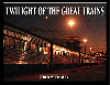 Twilight of the Great Trains