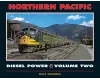 Northern Pacific Diesel Power Volume Two